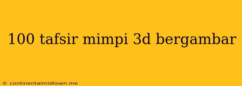 100 Tafsir Mimpi 3d Bergambar