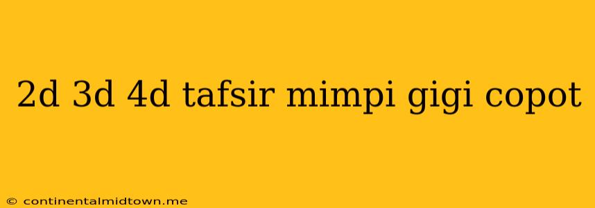 2d 3d 4d Tafsir Mimpi Gigi Copot