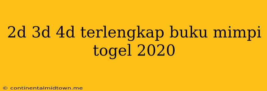 2d 3d 4d Terlengkap Buku Mimpi Togel 2020