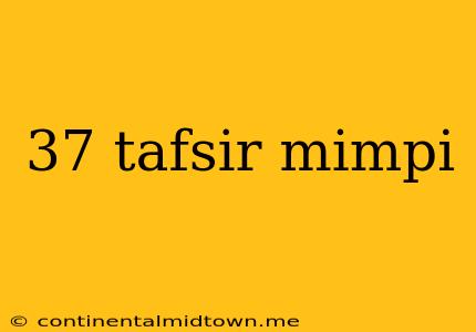 37 Tafsir Mimpi