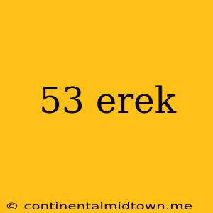 53 Erek