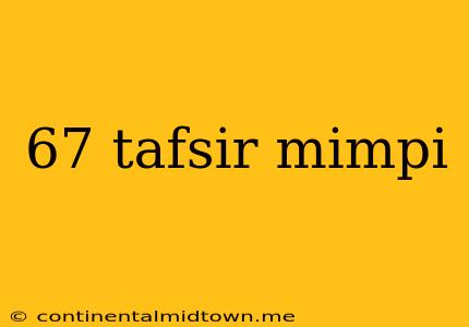 67 Tafsir Mimpi