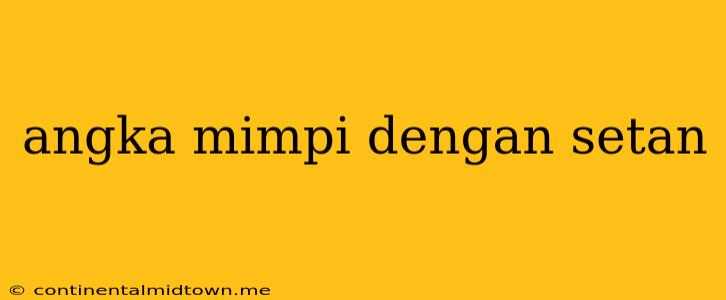 Angka Mimpi Dengan Setan