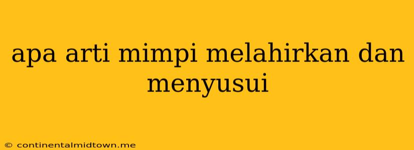 Apa Arti Mimpi Melahirkan Dan Menyusui