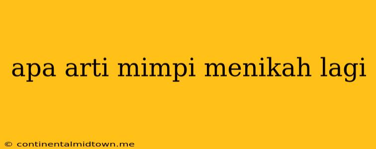 Apa Arti Mimpi Menikah Lagi