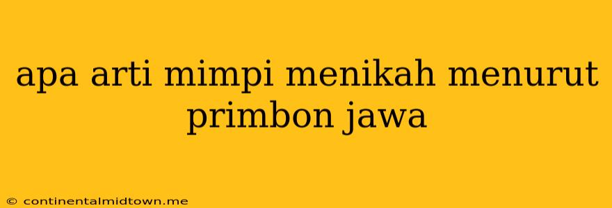 Apa Arti Mimpi Menikah Menurut Primbon Jawa