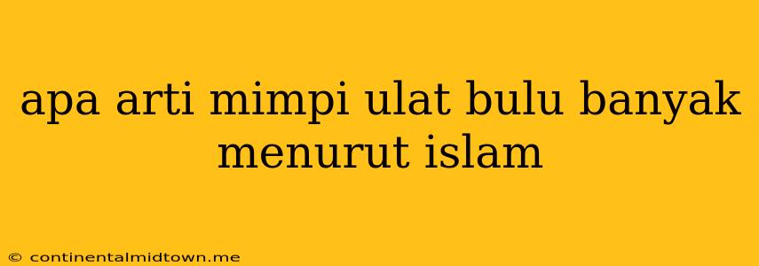 Apa Arti Mimpi Ulat Bulu Banyak Menurut Islam