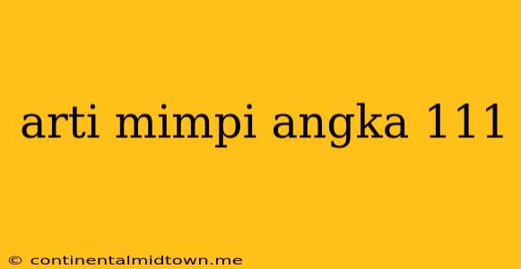 Arti Mimpi Angka 111