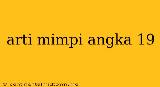 Arti Mimpi Angka 19