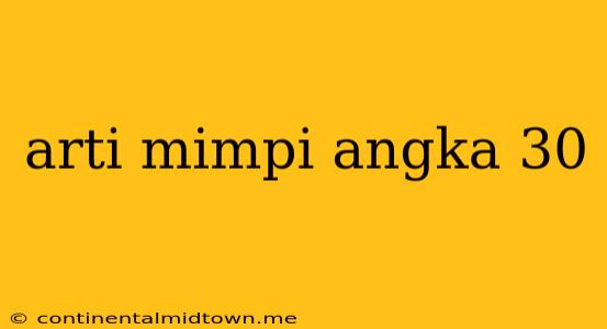 Arti Mimpi Angka 30