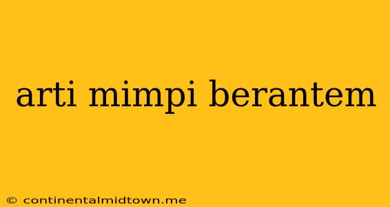 Arti Mimpi Berantem