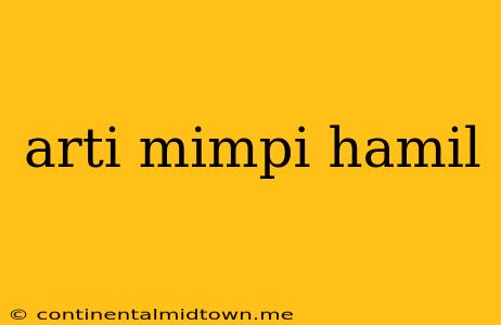 Arti Mimpi Hamil