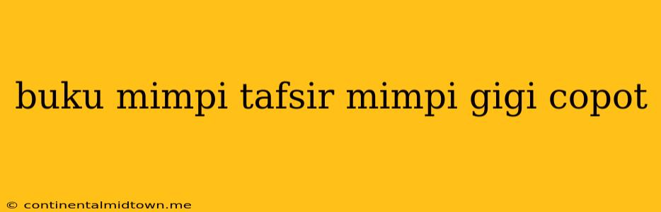 Buku Mimpi Tafsir Mimpi Gigi Copot