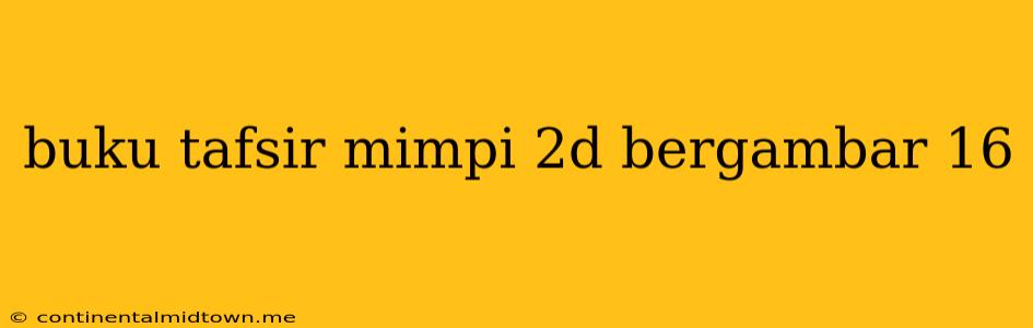 Buku Tafsir Mimpi 2d Bergambar 16