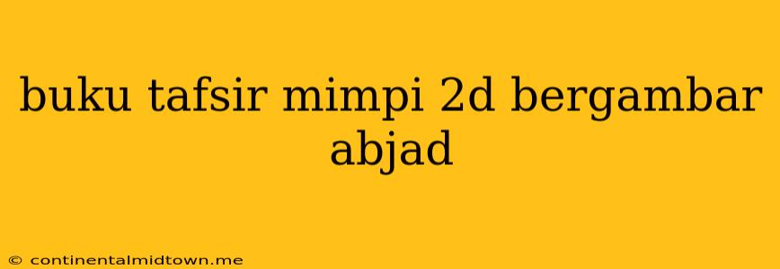 Buku Tafsir Mimpi 2d Bergambar Abjad