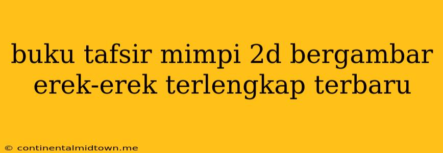 Buku Tafsir Mimpi 2d Bergambar Erek-erek Terlengkap Terbaru