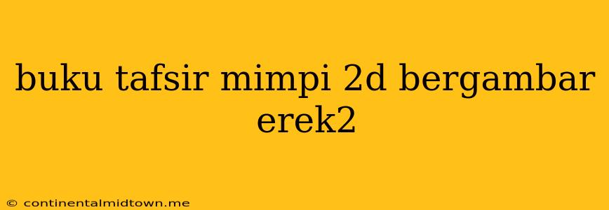 Buku Tafsir Mimpi 2d Bergambar Erek2