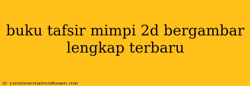 Buku Tafsir Mimpi 2d Bergambar Lengkap Terbaru