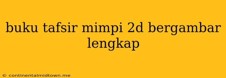 Buku Tafsir Mimpi 2d Bergambar Lengkap