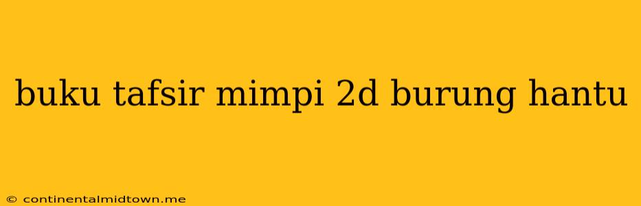 Buku Tafsir Mimpi 2d Burung Hantu