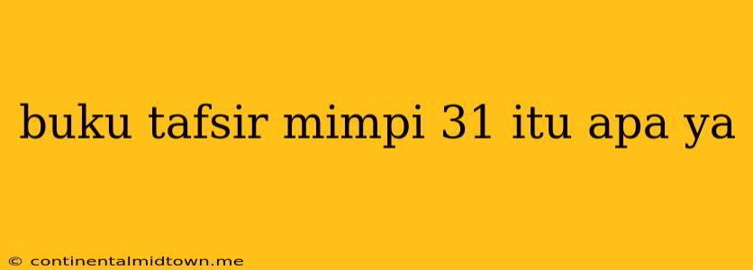 Buku Tafsir Mimpi 31 Itu Apa Ya