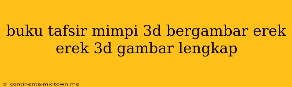 Buku Tafsir Mimpi 3d Bergambar Erek Erek 3d Gambar Lengkap