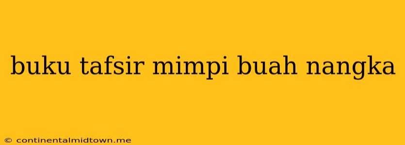 Buku Tafsir Mimpi Buah Nangka