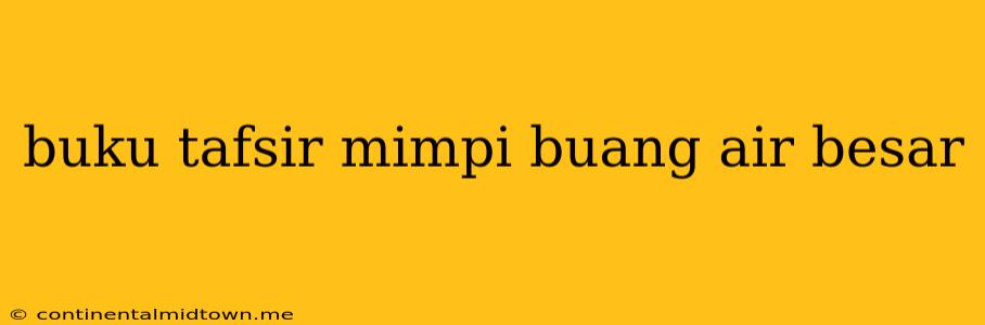 Buku Tafsir Mimpi Buang Air Besar