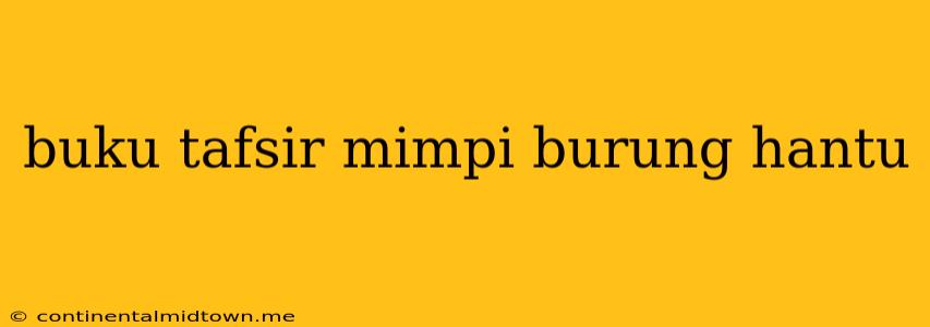 Buku Tafsir Mimpi Burung Hantu