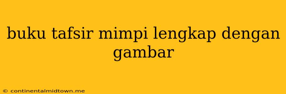 Buku Tafsir Mimpi Lengkap Dengan Gambar