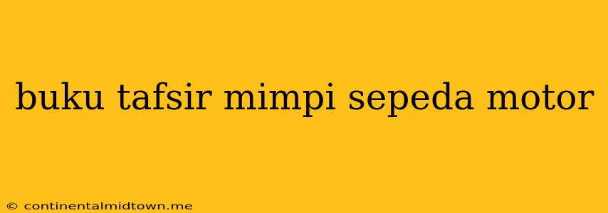 Buku Tafsir Mimpi Sepeda Motor