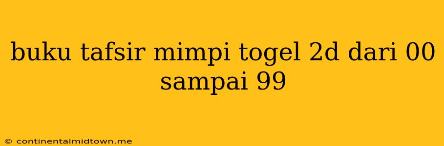 Buku Tafsir Mimpi Togel 2d Dari 00 Sampai 99