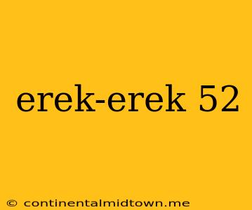 Erek-erek 52