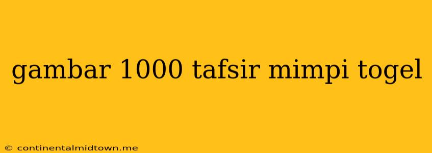 Gambar 1000 Tafsir Mimpi Togel