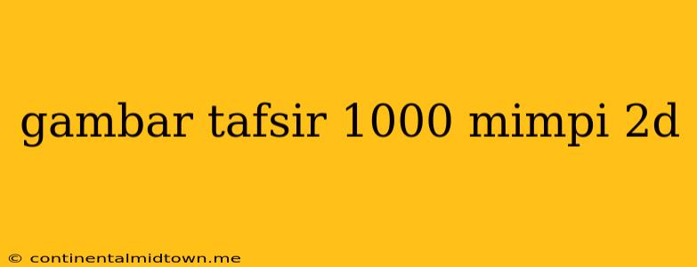 Gambar Tafsir 1000 Mimpi 2d