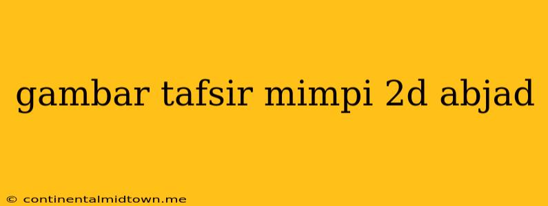 Gambar Tafsir Mimpi 2d Abjad