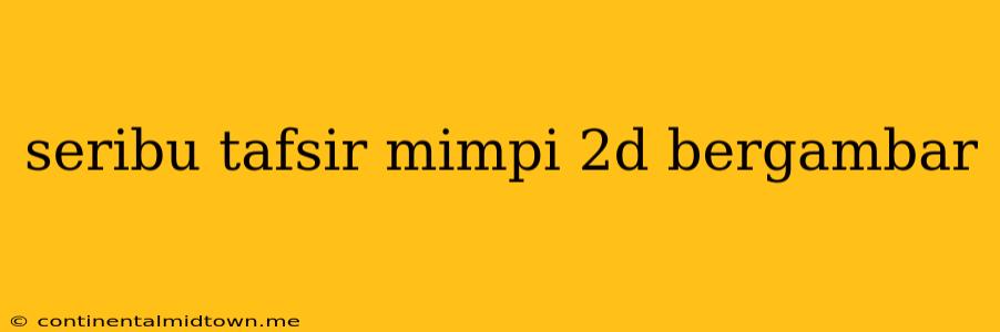 Seribu Tafsir Mimpi 2d Bergambar