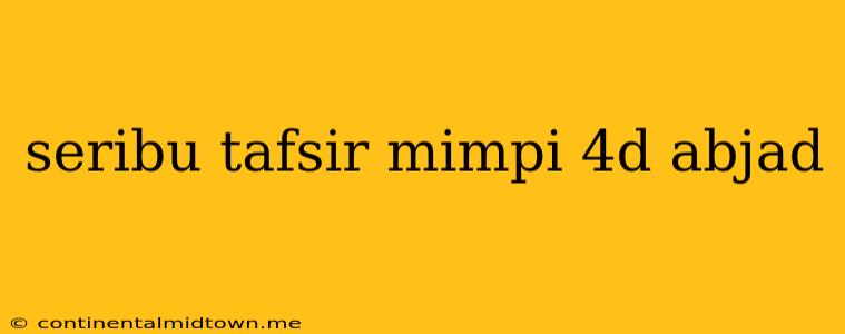 Seribu Tafsir Mimpi 4d Abjad