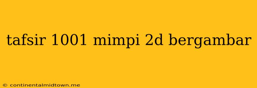 Tafsir 1001 Mimpi 2d Bergambar