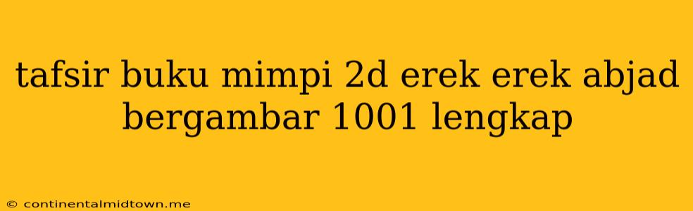 Tafsir Buku Mimpi 2d Erek Erek Abjad Bergambar 1001 Lengkap