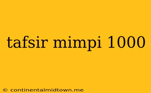 Tafsir Mimpi 1000