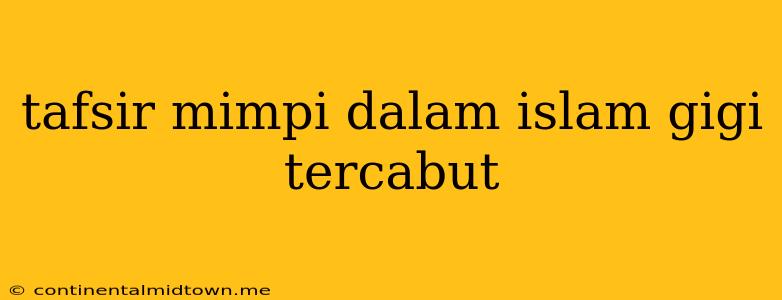 Tafsir Mimpi Dalam Islam Gigi Tercabut