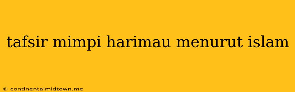 Tafsir Mimpi Harimau Menurut Islam