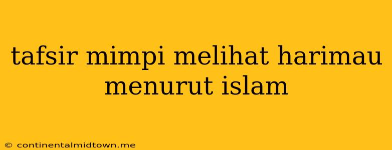 Tafsir Mimpi Melihat Harimau Menurut Islam