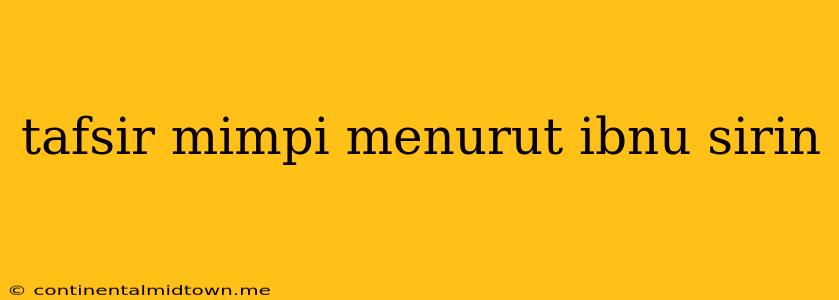 Tafsir Mimpi Menurut Ibnu Sirin